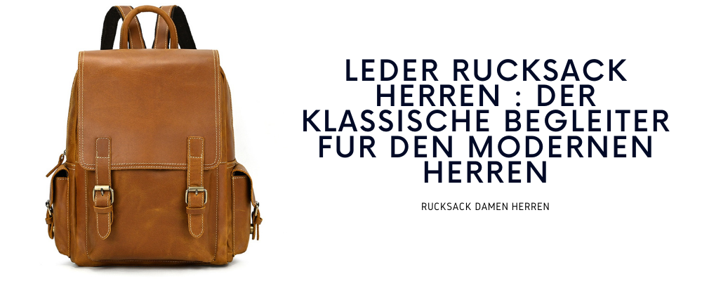 leder-rucksack-herren-der-klassische-begleiter-für-den-modernen-herren