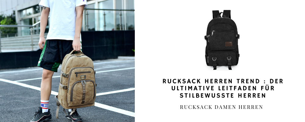 rucksack-herren-trend-der-ultimative-leitfaden-für-stilbewusste-herren